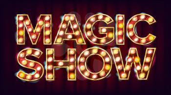 Magic Show Banner Sign Vector. For Arts Festival Events Design. Circus 3D Glowing Element. Illustration