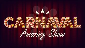 Carnaval Amazing Show Banner Sign Vector. For Party, Festival Signboard Design. Circus Style Vintage Golden Illuminated Neon Light. Illustration