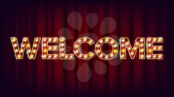 Welcome Banner Sign Vector. For Banner, Poster Advertising Design. Circus Style Shining Light Sign. Illustration