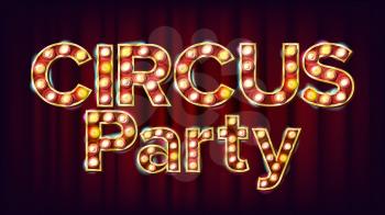 Circus Party Banner Sign Vector. For Traditional Design. Circus Style Glowing Lamps. Illustration
