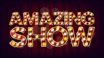 Amazing Show Banner Sign Vector. For Banner, Poster Advertising Design. Circus Style 3D Glowing Element. Illustration