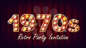 1970s Retro Party Invitation Vector. 1970 Style. Lamp Bulb. Glowing Digit. Light Sign. Retro Poster, Flyer, Banner Design Template. Night Club, Disco Party Event Illustration