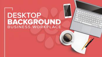 Workplace Desktop Background Vector. Lifestyle Relaxing Concept. Laptop, Keyboard, Coffee Cup, Smartphone, Notebook Table Illustration