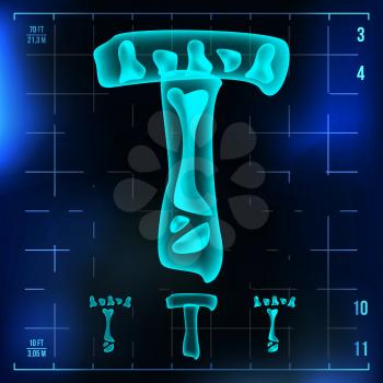 T Letter Vector. Capital Digit. Roentgen X-ray Font Light Sign. Medical Radiology Neon Scan Effect. Alphabet. 3D Blue Light Digit With Bone. Medical, Futuristic, Horror Style. Illustration
