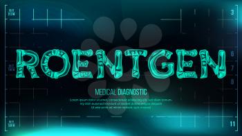 Roentgen Banner Vector. Medical Background. Transparent Roentgen X-Ray Text With Bones. Radiology 3D Scan. Medical Health Typography. Futuristic Illustration