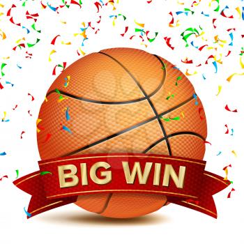 Basketball Award Vector. Red Ribbon. Big Sport Game Win Banner Background. Orange Ball. Confetti Falling. Realistic Isolated