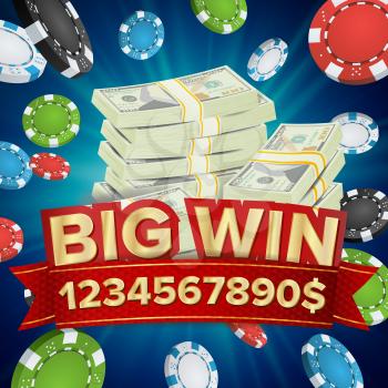 Big Winner Poster Vector. You Win. Gambling Poker Chips. Dollars Money Banknotes Stacks Illustration