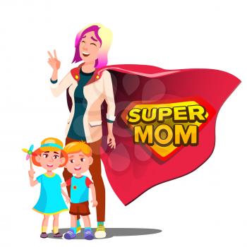 Super Mom Vector. Mother Like Super Hero With Children. Isolated Flat Cartoon Illudtration
