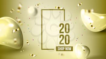 Elegant Holiday Greeting-card 2020 Banner Vector. Golden Bubble Drop Decoration, Confetti And Number 2020 Two Thousand Twenty. Elegant Store Shop Now Advertising Poster 3d Illustration