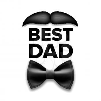 Happy Father s Day. Best Dad. Moustache, Bow Tie. Vintage Style Greeting Card. Realistic Illustration