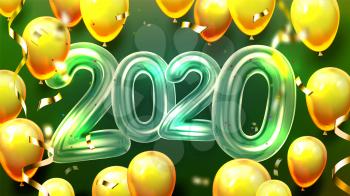 2020 Helium Balloons And Confetti Banner Vector. Fashion Color Air Balloons Foil Ribbon Decoration For Holiday Xmas And Bubbled Green Numbers Two Thousand Twenty Postcard Realistic 3d Illustration