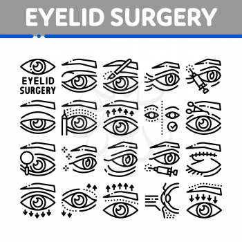 Eyelid Surgery Healthy Collection Icons Set Vector. Eyelid Surgery Blepharoplasty Cosmetic Correction, Injection And Smoothing Wrinkles Concept Linear Pictograms. Monochrome Contour Illustrations