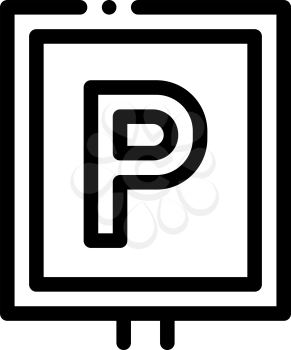 Parking Sign Icon Vector. Outline Parking Sign. Isolated Contour Symbol Illustration