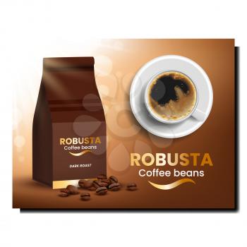 Robusta Coffee Beans Promotional Poster Vector. Coffee Drink In Ceramic Cup And Blank Bag Package On Creative Advertising Banner. Energy Aroma Beverage Stylish Concept Template Illustration