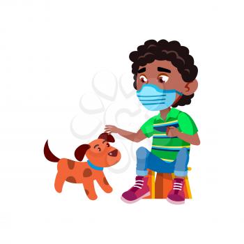 Boy Child Wear Facial Mask Playing With Dog Vector. African Schoolboy Wearing Protection Medicine Face Mask And Play With Puppy Pet. Character Funny Time With Domestic Animal Flat Cartoon Illustration