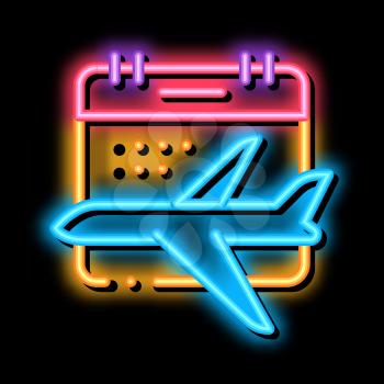 Plane Fly Calendar Date neon light sign vector. Glowing bright icon Flying Airplane And Calendar Departure And Arrival sign. transparent symbol illustration