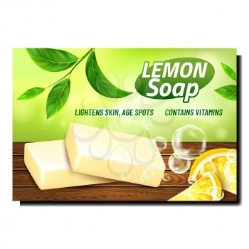 Lemon Soap Creative Promotional Banner Vector. Lemon Soap Bar And Citrus On Wooden Surface, Natural Green Leaves And Foamy Bubbles On Advertising Poster. Style Concept Template Illustration