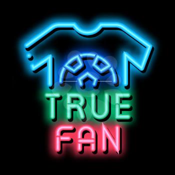 T-shirt True Fan neon light sign vector. Glowing bright icon T-shirt True Fan Sign. transparent symbol illustration