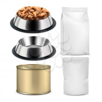 Pet Food Plate And Blank Bags Packages Set Vector. Pet Food In Metallic Dish, Tin Can Container And Pouch For Feeding Domestic Animal Dog Or Cat. Nutrition Template Realistic 3d Illustrations