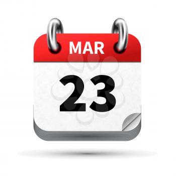 Bright realistic icon of calendar with 23 march date on white