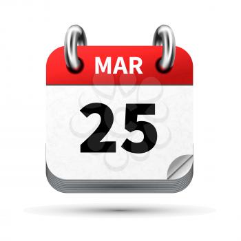 Bright realistic icon of calendar with 25 march date on white