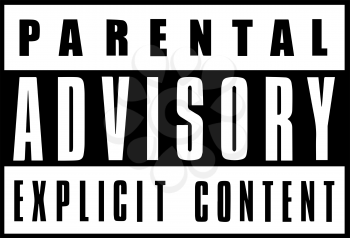 Parental advisory, explicit content, warning sign on black