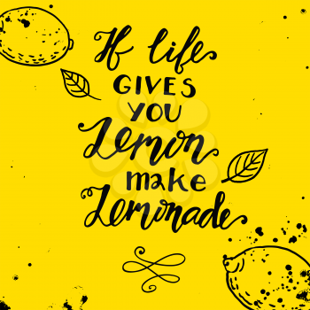 If life gives you lemons make a lemonade.  Handdrawin Motivational quote in the style of hand-drawing. Vintage phrase handdrawn . Suitable for printing on T-shirts, posters, bags, postcards