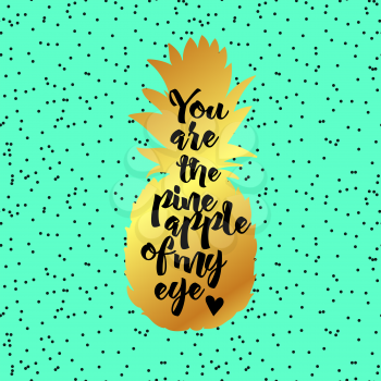 You are the pineapple of My Eye Poster. The perfect wedding quote. Mint, gold and black. For prints, napkins, t-shirts, posters, bags, cases for smartphones