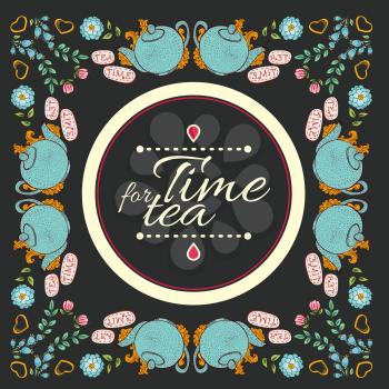 Vector tea flower wreath frame with a teapot, cups, flower arrangements and the text time for tea on a dark vintage background. Hand drawing elements for your design.