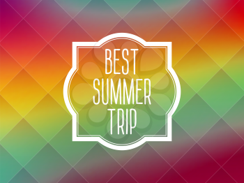inscription in the frame on the best summer travel vintage multicolored background with rhombus