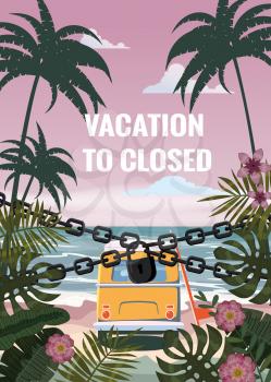 Vacation to closed lock chain. Entrance on the beach is closed