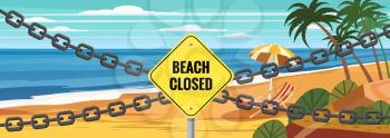 Beach Closed sign chain. Entrance on the beach is closed