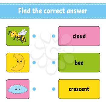 Find the correct answer. Draw a line. Learning words. Education developing worksheet. Activity page for study English. Game for children. Funny character. Isolated vector illustration. Cartoon style
