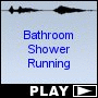 Bathroom Shower Running