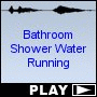 Bathroom Shower Water Running