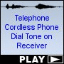 Telephone Cordless Phone Dial Tone on Receiver