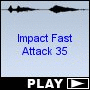 Impact Fast Attack 35